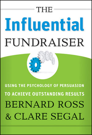 The Influential Fundraiser: Using the Psychology of Persuasion to Achieve Outstanding Results (0470472189) cover image
