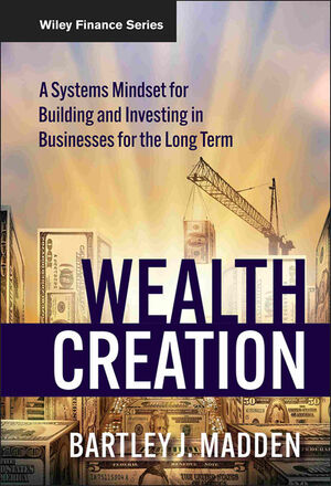 Wealth Creation: A Systems Mindset for Building and Investing in Businesses for the Long Term (0470488689) cover image