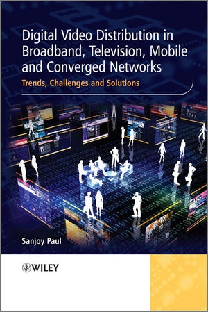 Digital Video Distribution in Broadband, Television, Mobile and Converged Networks: Trends, Challenges and Solutions (0470746289) cover image