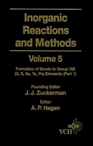 Inorganic Reactions and Methods, Volume 5, The Formation of Bonds to Group VIB (O, S, Se, Te, Po) Elements (Part 1) (0471186589) cover image