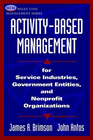 Activity-Based Management: For Service Industries, Government Entities, and Nonprofit Organizations (0471331589) cover image
