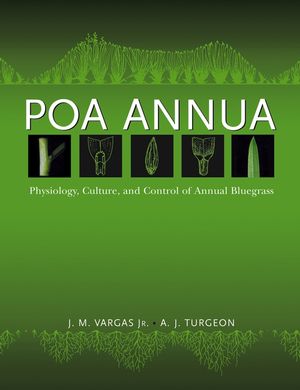 Poa Annua: Physiology, Culture, and Control of Annual Bluegrass (0471472689) cover image