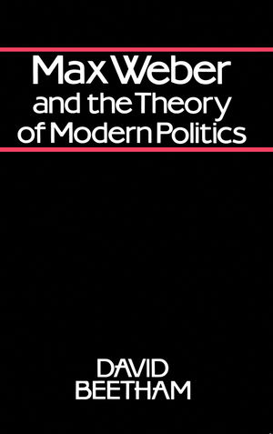 Max Weber and the Theory of Modern Politics (0745601189) cover image