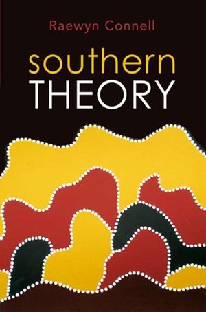 Southern Theory: Social Science And The Global Dynamics Of Knowledge (0745642489) cover image