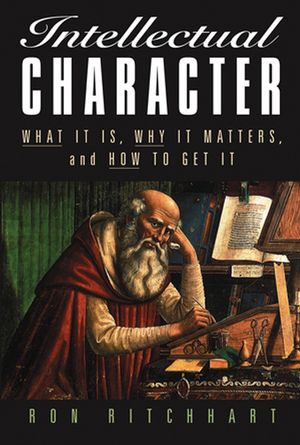 Intellectual Character: What It Is, Why It Matters, and How to Get It (0787972789) cover image