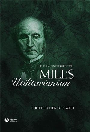 The Blackwell Guide to Mill's Utilitarianism (1405119489) cover image