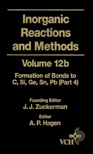 Inorganic Reactions and Methods, Volume 12B, The Formation of Bonds to Elements of Group IVB (C, Si, Ge, Sn, Pb) (Part 4) (047014548X) cover image