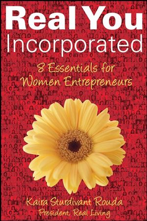 Real You Incorporated: 8 Essentials for Women Entrepreneurs (047017658X) cover image