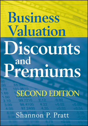 Business Valuation Discounts and Premiums, 2nd Edition (047037148X) cover image