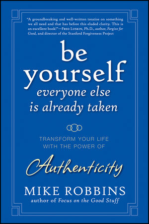 Be Yourself, Everyone Else is Already Taken: Transform Your Life with the Power of Authenticity (047045508X) cover image