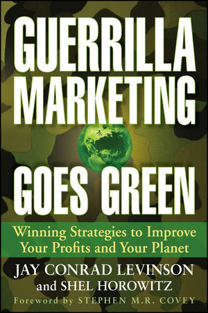 Guerrilla Marketing Goes Green: Winning Strategies to Improve Your Profits and Your Planet (047056458X) cover image