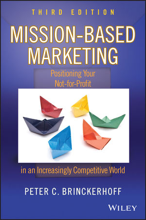Mission-Based Marketing: Positioning Your Not-for-Profit in an Increasingly Competitive World, 3rd Edition (047060218X) cover image