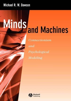 Minds and Machines: Connectionism and Psychological Modeling (047075298X) cover image