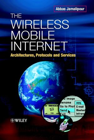 The Wireless Mobile Internet: Architectures, Protocols and Services (047084468X) cover image