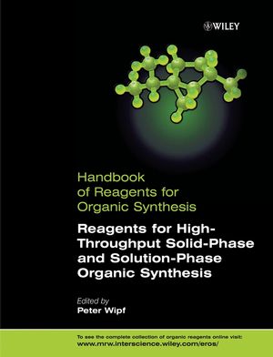 Reagents for High-Throughput Solid-Phase and Solution-Phase Organic Synthesis (047086298X) cover image