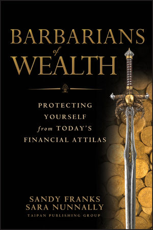 Barbarians of Wealth: Protecting Yourself from Today's Financial Attilas (047094658X) cover image