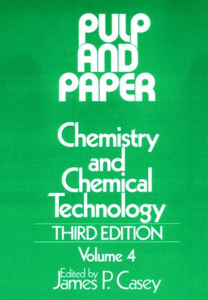 Pulp and Paper: Chemistry and Chemical Technology, Volume 4, 3rd Edition (047103178X) cover image