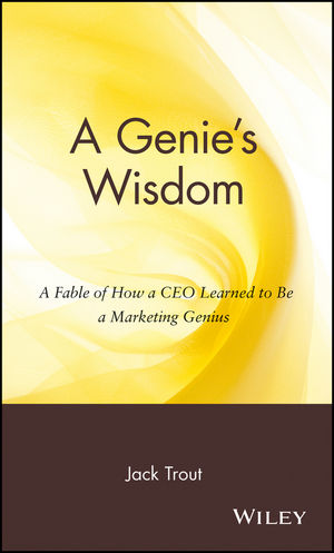 A Genie's Wisdom: A Fable of How a CEO Learned to Be a Marketing Genius (047123608X) cover image