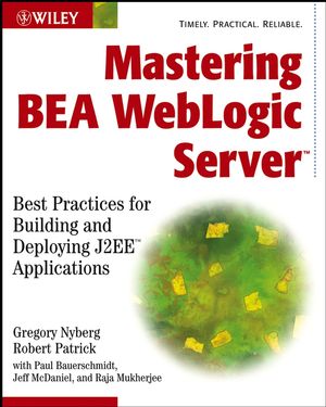 Mastering BEA WebLogic Server: Best Practices for Building and Deploying J2EE Applications (047128128X) cover image