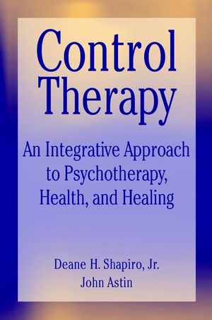 Control Therapy: An Integrated Approach to Psychotherapy, Health, and Healing (047155278X) cover image
