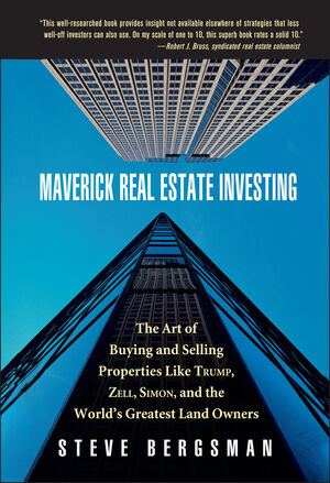 Maverick Real Estate Investing: The Art of Buying and Selling Properties Like Trump, Zell, Simon, and the World's Greatest Land Owners (047167818X) cover image