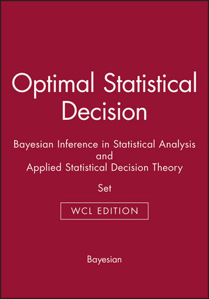 Optimal Statistical Decision & Bayesian Inference in Statistical Analysis & Applied Statistical Decision Theory, WCL Edition (047168788X) cover image