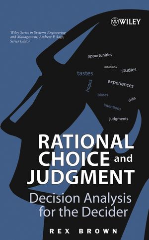 Rational Choice and Judgment: Decision Analysis for the Decider (047171688X) cover image