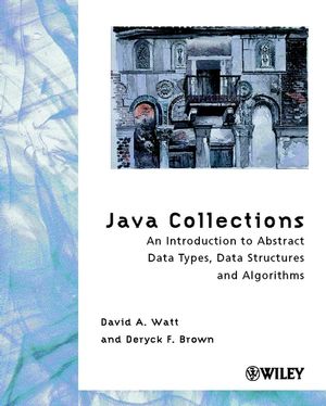 Java Collections: An Introduction to Abstract Data Types, Data Structures and Algorithms (047189978X) cover image