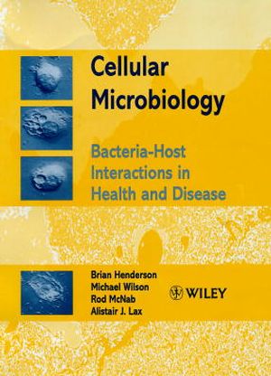 Cellular Microbiology: Bacteria-Host Interactions in Health and Disease (047198678X) cover image