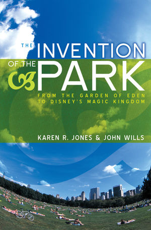 The Invention of the Park: Recreational Landscapes from the Garden of Eden to Disney's Magic Kingdom (074563138X) cover image