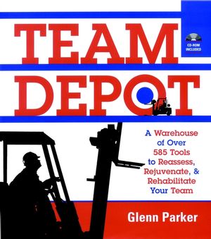 Team Depot: A Warehouse of Over 585 Tools to Reassess, Rejuvenate, and Rehabilitate Your Team (078796218X) cover image