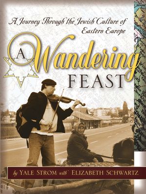 A Wandering Feast: A Journey Through the Jewish Culture of Eastern Europe (078797188X) cover image