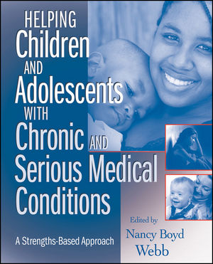 Helping Children and Adolescents with Chronic and Serious Medical Conditions: A Strengths-Based Approach (0470371390) cover image