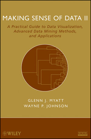 Making Sense of Data II: A Practical Guide to Data Visualization, Advanced Data Mining Methods, and Applications (0470417390) cover image