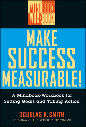 Make Success Measurable!: A Mindbook-Workbook for Setting Goals and Taking Action (0471295590) cover image