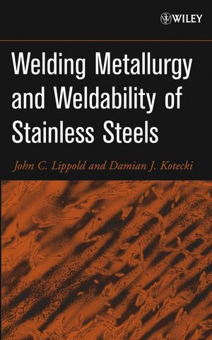 Welding Metallurgy and Weldability of Stainless Steels (0471473790) cover image