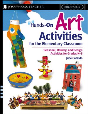 Hands-On Art Activities for the Elementary Classroom: Seasonal, Holiday, and Design Activities for Grades K-5 (0471563390) cover image