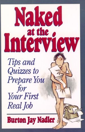 Naked at the Interview: Tips and Quizzes to Prepare You for Your First Real Job (0471594490) cover image