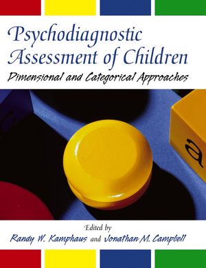 Psychodiagnostic Assessment of Children: Dimensional and Categorical Approaches (0471793590) cover image