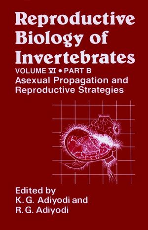 Reproductive Biology of Invertebrates, Volume 6, Part B, Asexual Propagation and Reproductive Strategies (0471941190) cover image