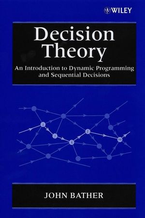 Decision Theory: An Introduction to Dynamic Programming and Sequential Decisions (0471976490) cover image