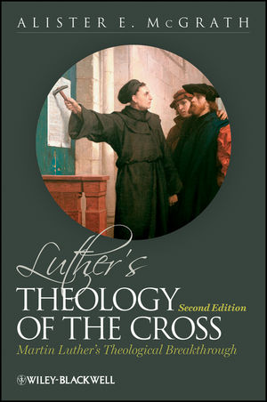 Luther's Theology of the Cross: Martin Luther's Theological Breakthrough (0631175490) cover image