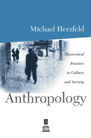 Anthropology: Theoretical Practice in Culture and Society (0631206590) cover image