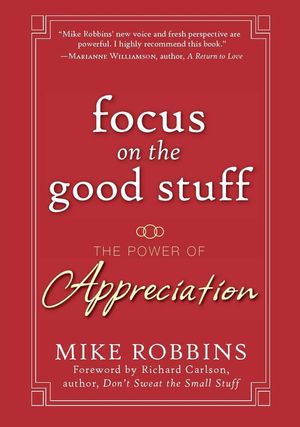 Focus on the Good Stuff: The Power of Appreciation (0787988790) cover image
