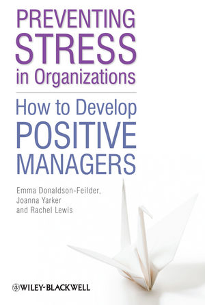 Preventing Stress in Organizations: How to Develop Positive Managers (1119996090) cover image