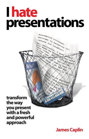 I Hate Presentations: Transform the way you present with a fresh and powerful approach (1841128090) cover image