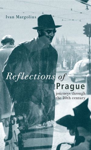 Reflections of Prague: Journeys Through the 20th Century (0470022191) cover image