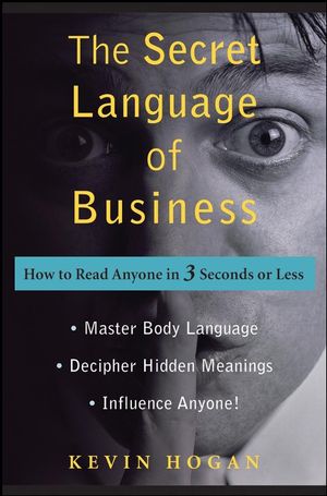 The Secret Language of Business: How to Read Anyone in 3 Seconds or Less (0470222891) cover image