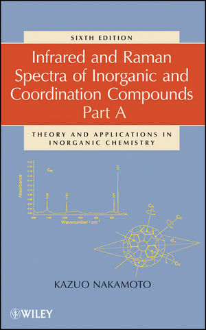 Infrared and Raman Spectra of Inorganic and Coordination Compounds, Part A: Theory and Applications in Inorganic Chemistry, 6th Edition (0470405791) cover image