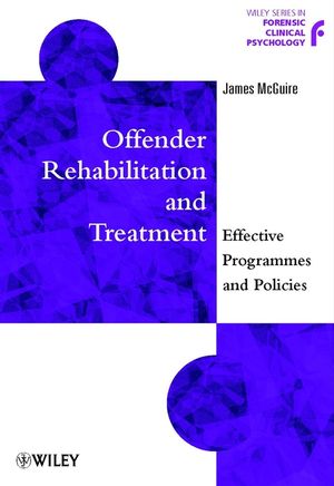 Offender Rehabilitation and Treatment: Effective Programmes and Policies to Reduce Re-offending  (0470856491) cover image